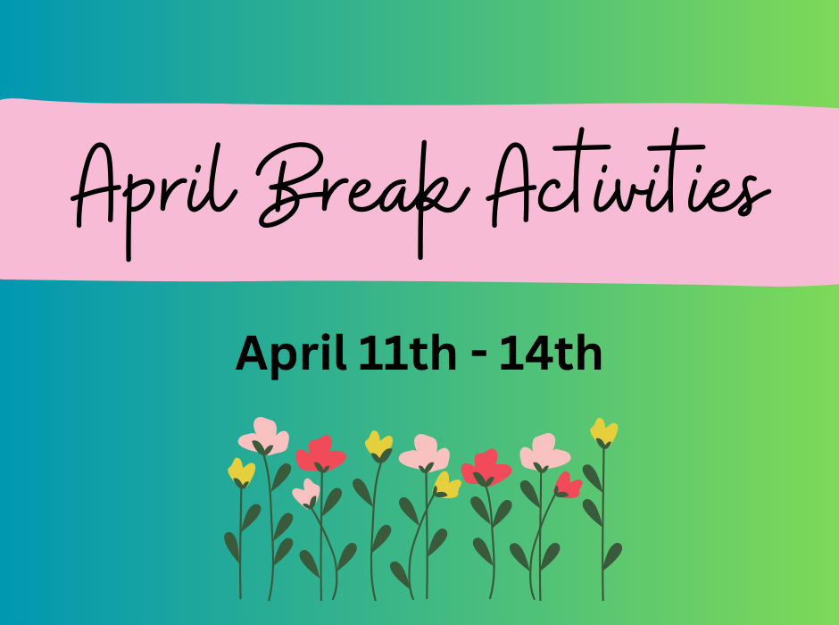 April Break Activities