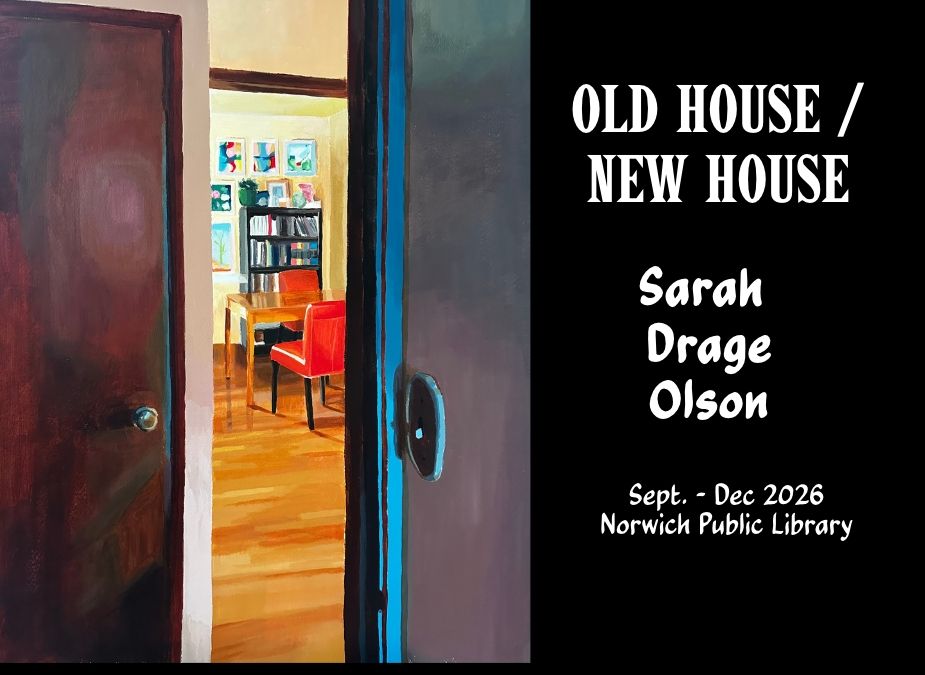 Old House/New House: An exhibit by Sarah Drage Olson